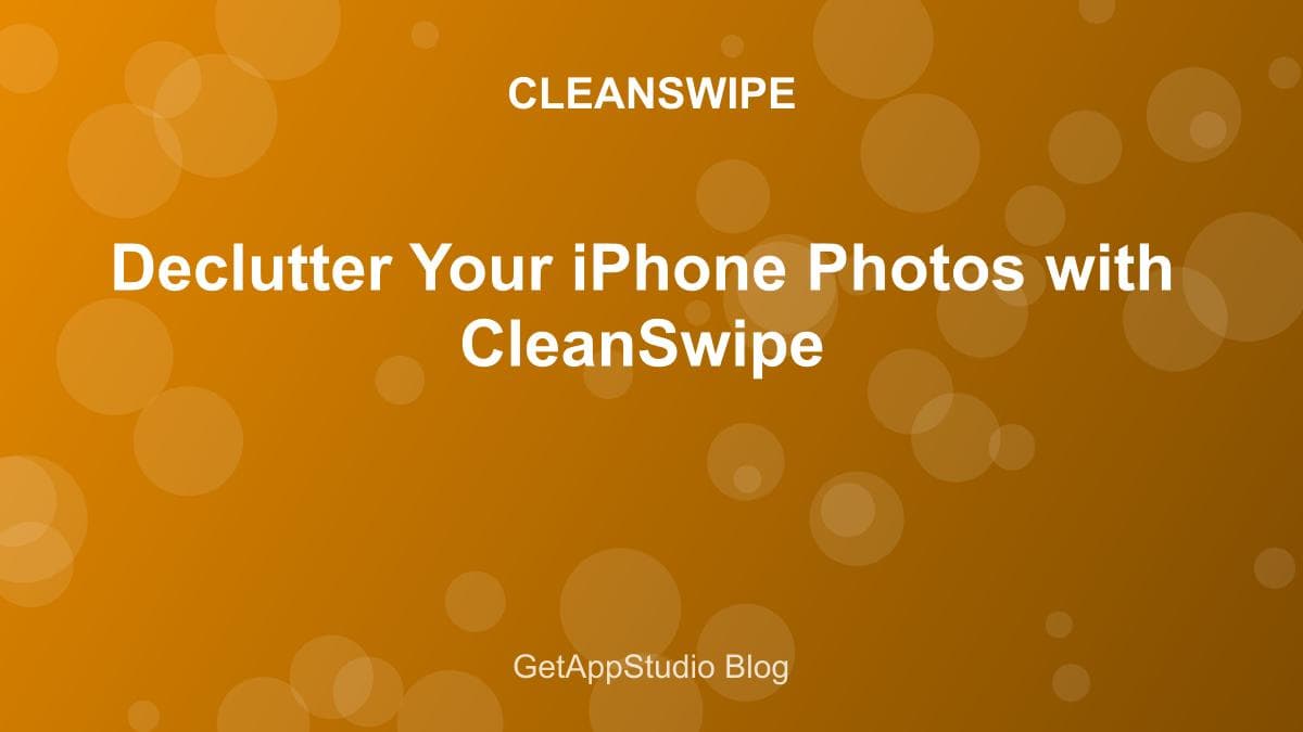 Declutter Your iPhone Photos with CleanSwipe