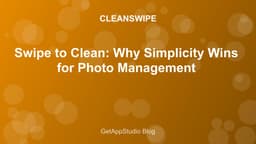 Swipe to Clean: Why Simplicity Wins for Photo Management