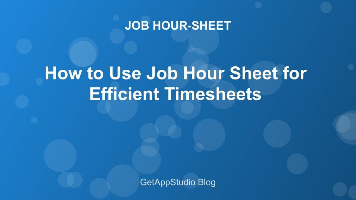 How to Use Job Hour Sheet for Efficient Timesheets