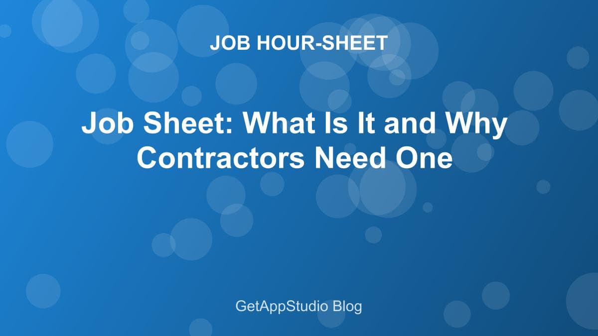 Job Sheet: What Is It and Why Contractors Need One