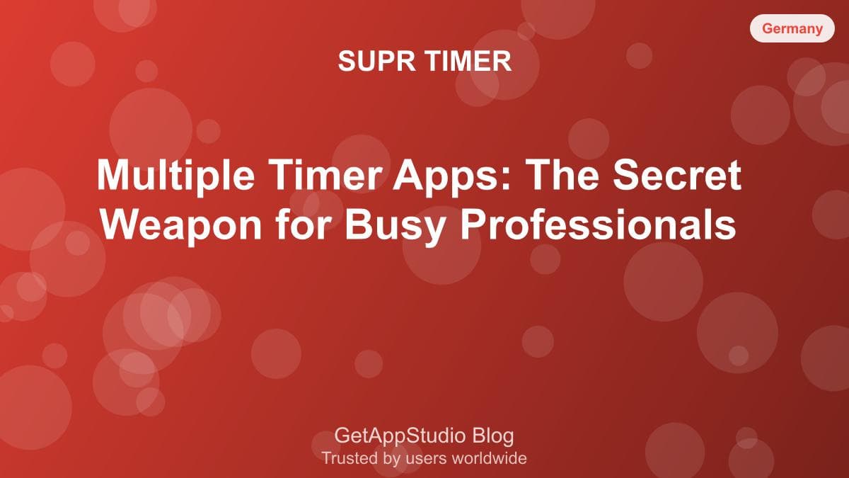 Multiple Timer Apps: The Secret Weapon for Busy Professionals