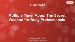 Multiple Timer Apps: The Secret Weapon for Busy Professionals