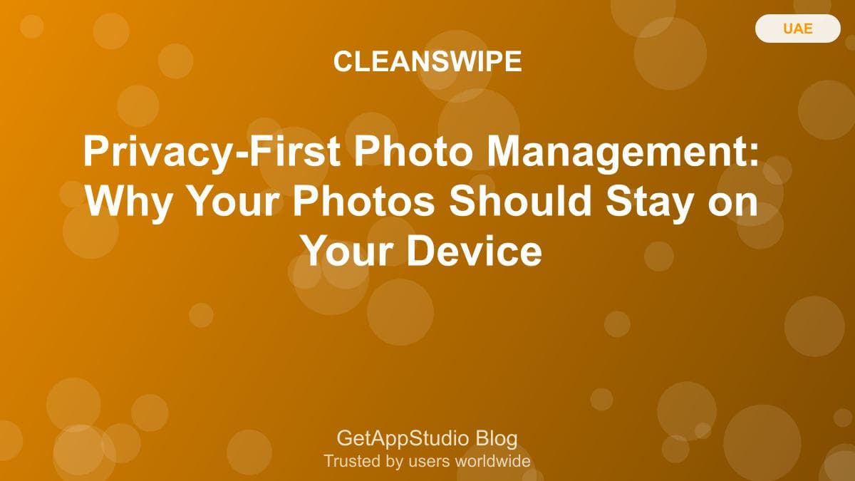Privacy-First Photo Management: Why Your Photos Should Stay on Your Device