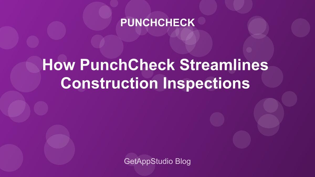 How PunchCheck Streamlines Construction Inspections