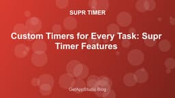 Custom Timers for Every Task: Supr Timer Features